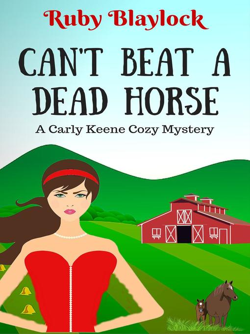 Title details for Can't Beat a Dead Horse (A Carly Keene Cozy Mystery) by Ruby Blaylock - Available